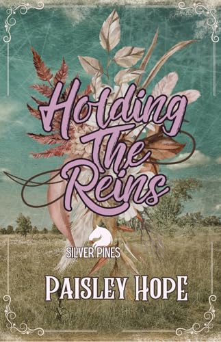 Holding the Reins (Silver Pines Ranch #1) by Paisley Hope - NEW