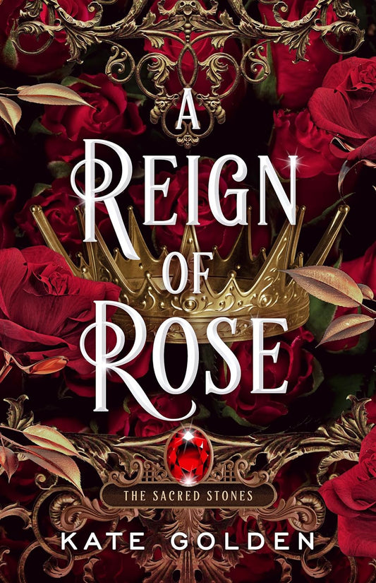 A Reign of Rose (The Sacred Stones Trilogy #3) by  Kate Golden-New