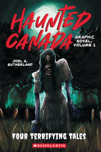 Haunted Canada Graphic Novel, Volume 1  by Joel A. Sutherland-New