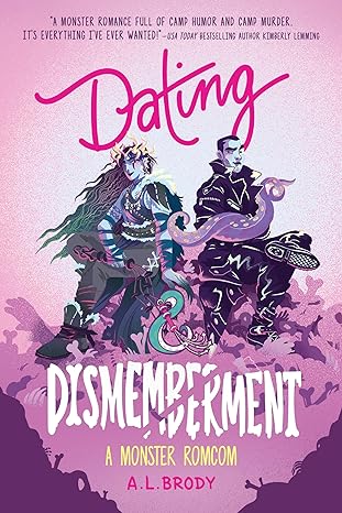 Dating & Dismemberment (Mating & Monster #1) by A.L. Brody - New