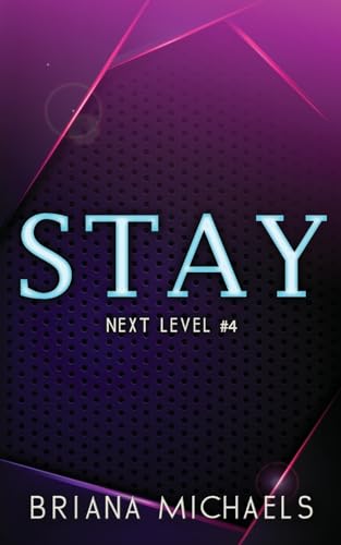 Stay (Next Level #4) by Briana Michaels-New