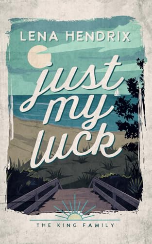 Just My Luck (King Family #2) by Lena Hendrix - NEW