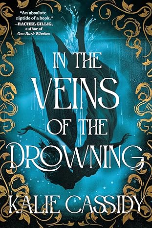 In the Veins of Drowning (The Siren Mage #1)  by Kalie Cassidy-New