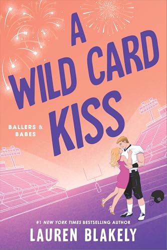 A Wild Card Kiss (Ballers and Babes #3) by Lauren Blakely - New