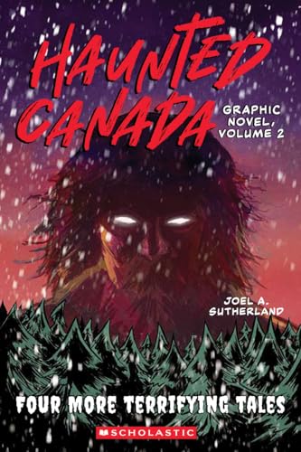 Haunted Canada Graphic Novel, Volume 2: Four More Terrifying Tales by Joel A. Sutherland - New