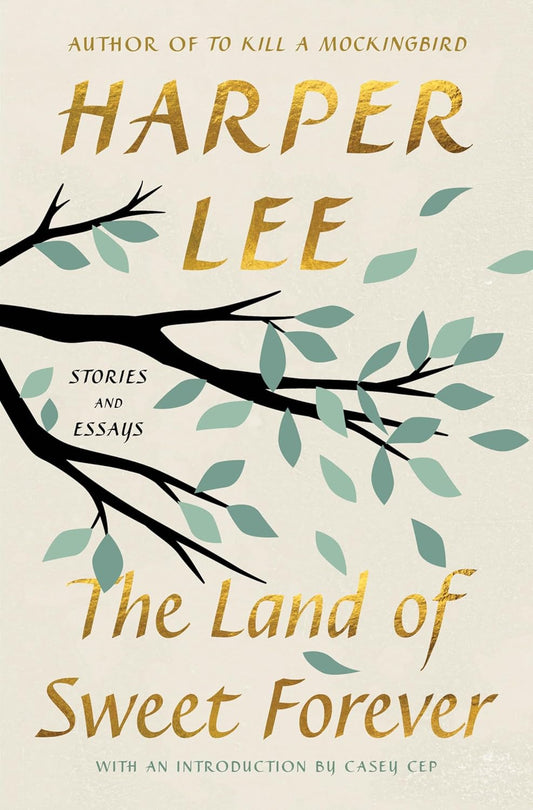 The Land of Sweet Forever: Stories and Essays by Harper Lee, Casey Cep - Hardcover Used