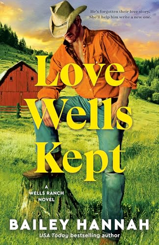 Love Well's Kept (Wells Ranch #4) by Bailey Hannah - New