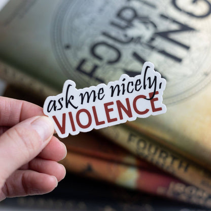 Ask Me Nicely Violence Sticker | Fourth Wing