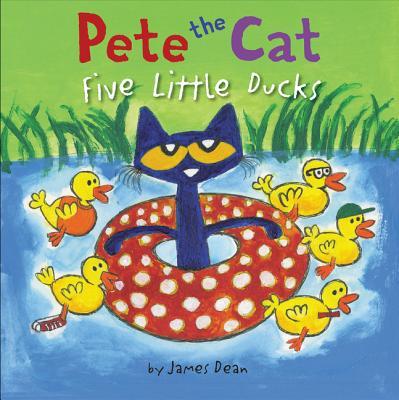 Pete the Cat: Five Little Ducks by James Dean