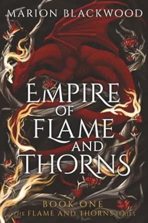 Empire of Flame and Thorns ( Flame and Thorns #1) by Marion Blackwood-New