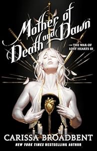 PRERORDER: Mother of Death & Dawn ( The War of Lost Hearts #3) by Carissa Broadbent-Hardcover New