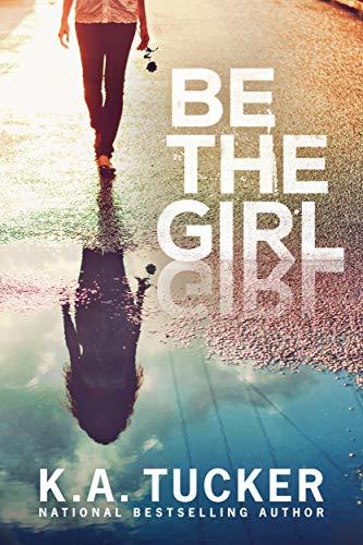 Be the Girl by  K.A. Tucker-Used