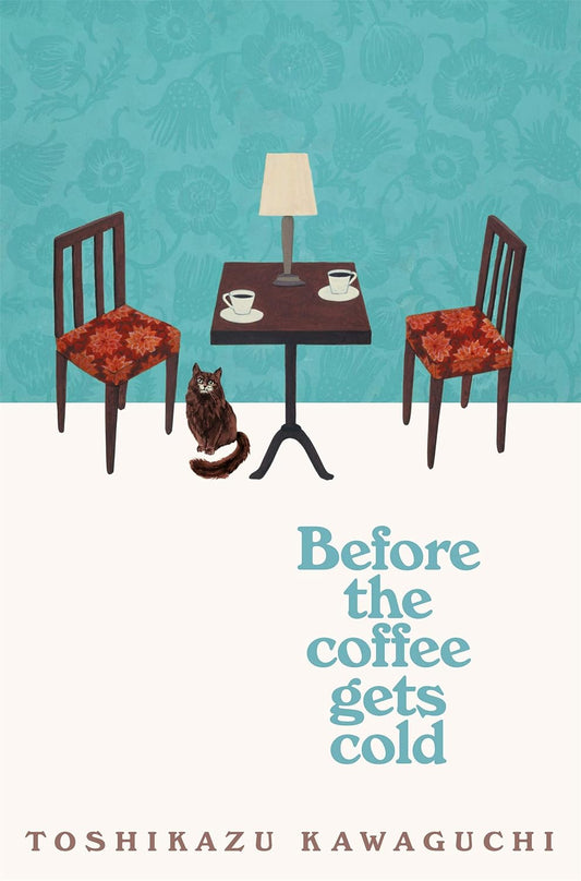 Before the Coffee Gets Cold by Toshikazu Kawaguchi - Hardcover New