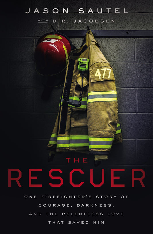 The Rescuer: One Firefighter’s Story of Courage, Darkness, and the Relentless Love That Saved Him by Jason Sautel - Used