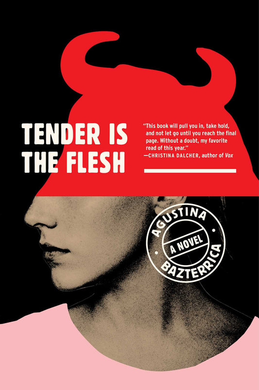 Tender Is The Flesh by Agustina Bazterrica-New