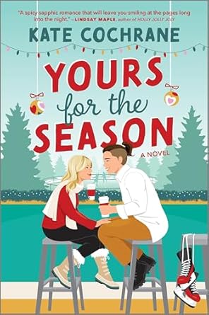 Yours for the Season: A Heartwarming Sapphic Holiday Romance by Kate Cochrane-New