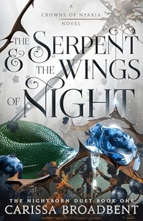 The Serpent & The Wings of Night( Crowns of Nyaxia #1) by Carissa Broadbent-Hardcover NEW