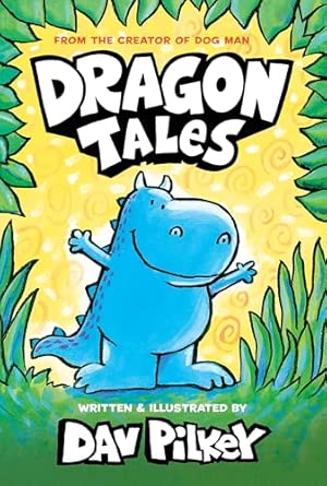 Dragon Tales (A Friend for Dragon, Dragon Gets By, and Dragon's Fat Cat) by Dav Pilkey-Hardcover New