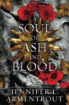 A Soul of Ash and Blood ( Blood & Ash #5) by Jennifer L Armentrout-NEW