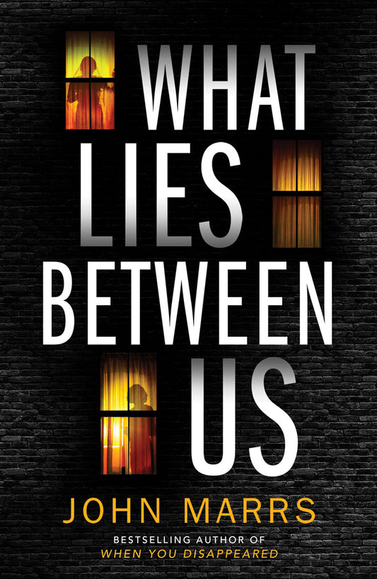 What Lies Between Us by John Marrs-NEW