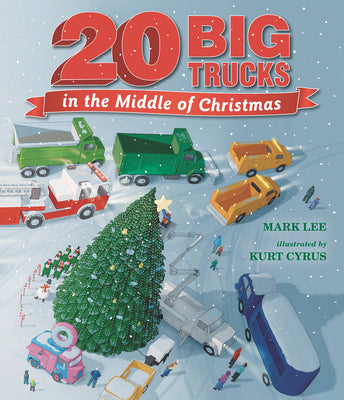 20 Big Trucks in the Middle of Christmas by Mark Lee - NEW