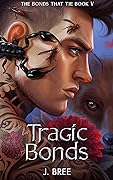 Tragic Bonds ( The Bonds That Tie #5) by J. Bree