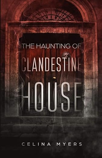 The Haunting of Clandestine House by Celina Meyers - Used