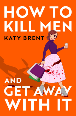 How to Kill Men and Get Away With It (Kitty Collins #1) by Katy Brent - Used