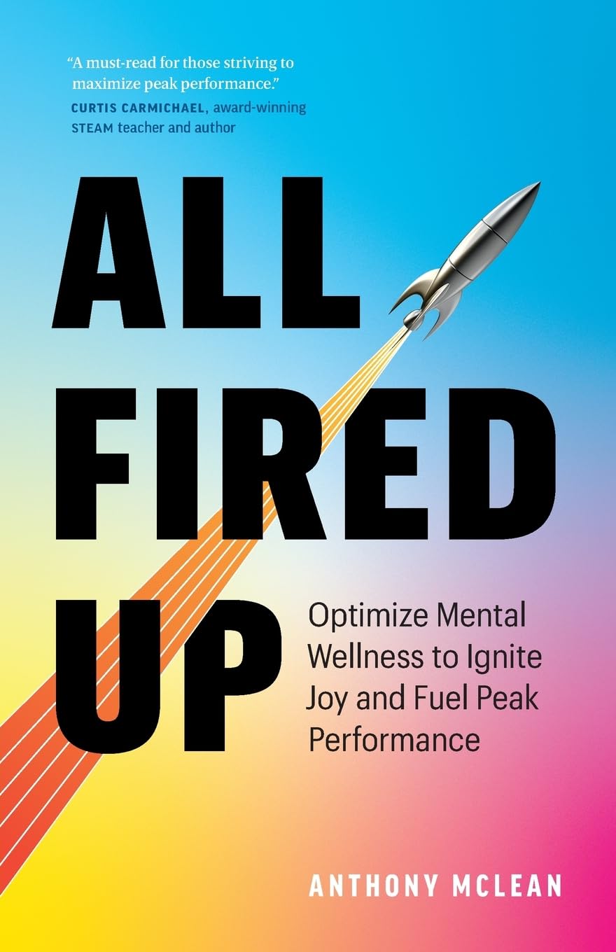 All Fired Up: Optimize Mental Wellness to Ignite Joy and Fuel Peak Performance by Anthony Mclean-Used