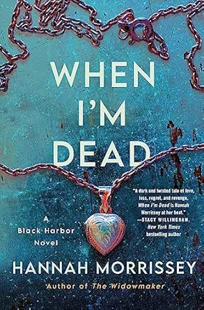 When I'm Dead (Black Harbor #3) by Hannah Morrissey-Hardcover Used