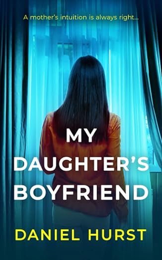 My Daughter's Boyfriend (My Daughter's Boyfriend #1)  by Daniel Hurst-Used