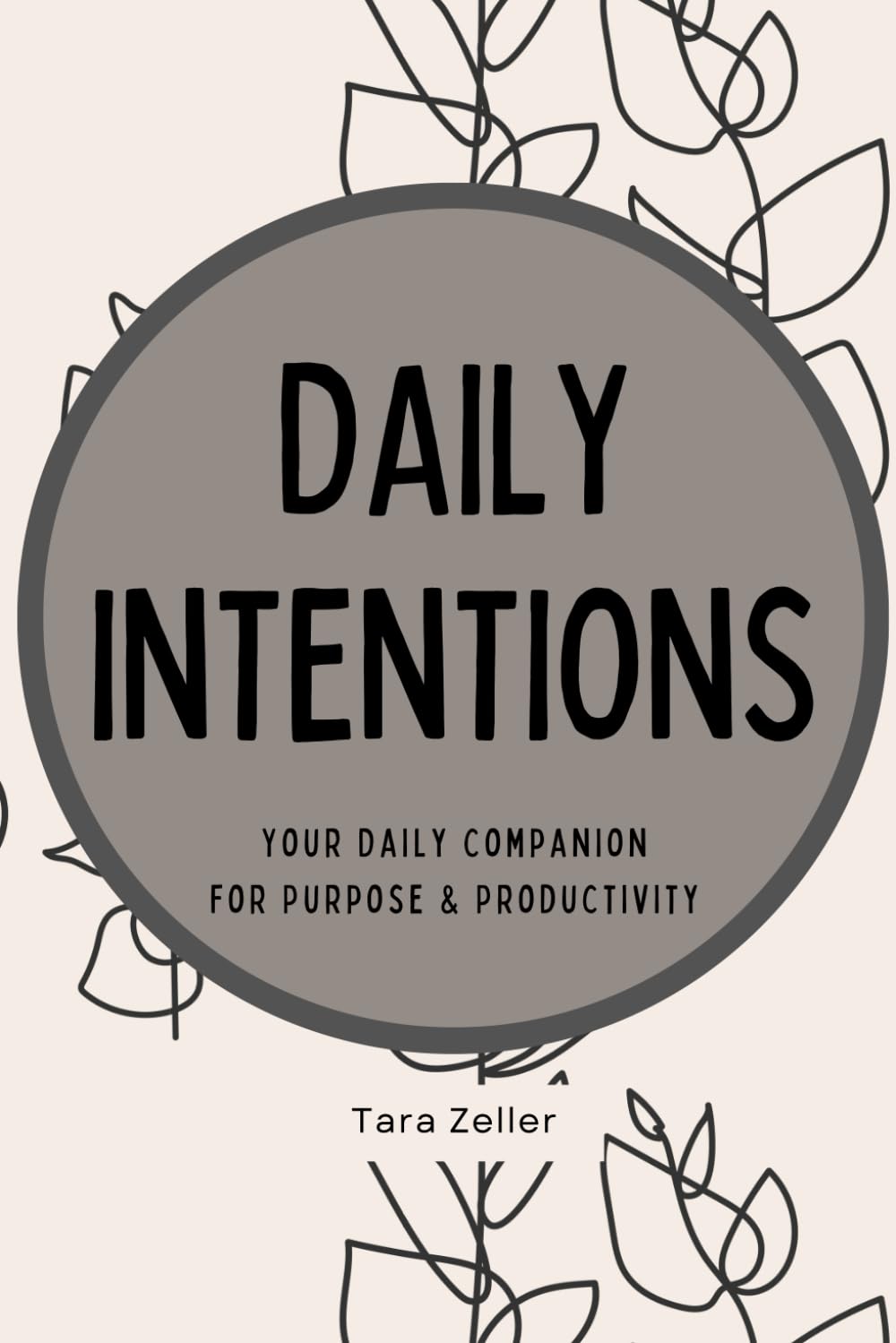 Intentional Living: Your Daily Companion for Purpose and Productivity by Tara Zeller - Local Author New
