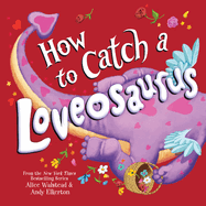 How to Catch a Loveosaurus by Alice Walstead-Hardcover New