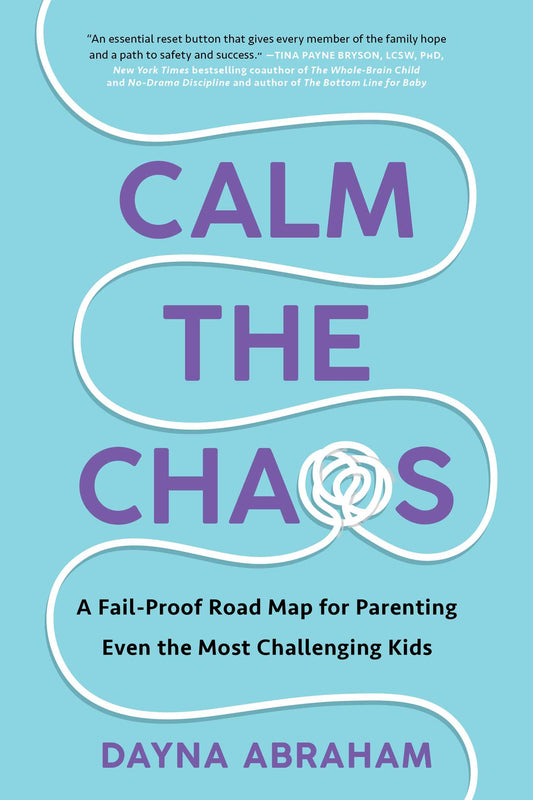 Calm the Chaos: A Fail-Proof Road Map for Parenting Even the Most Challenging Kids by  Dayna Abraham -Used
