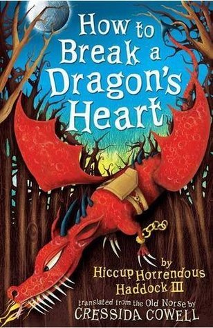 How to Break a Dragon's Heart (How to Break a Dragon's Heart #8) by Cressida Cowell - Used