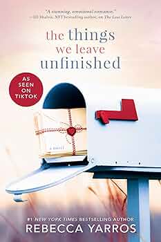 The Things we Leave Unfinished by Rebecca Yarros- New