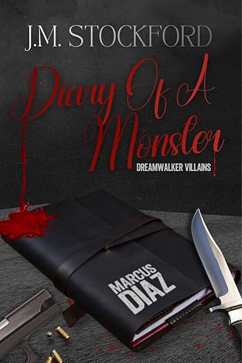 Diary of a Monster: Marcus Diaz- Dreamwalker Villain Novella by J.M Stockford-Local Author New
