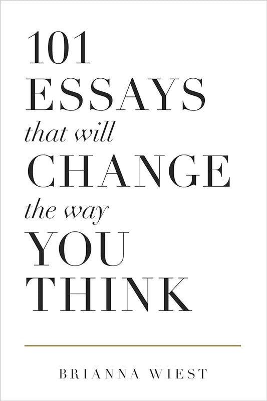 101 Essays That Will Change The Way You Think by Brianna Wiest-NEW