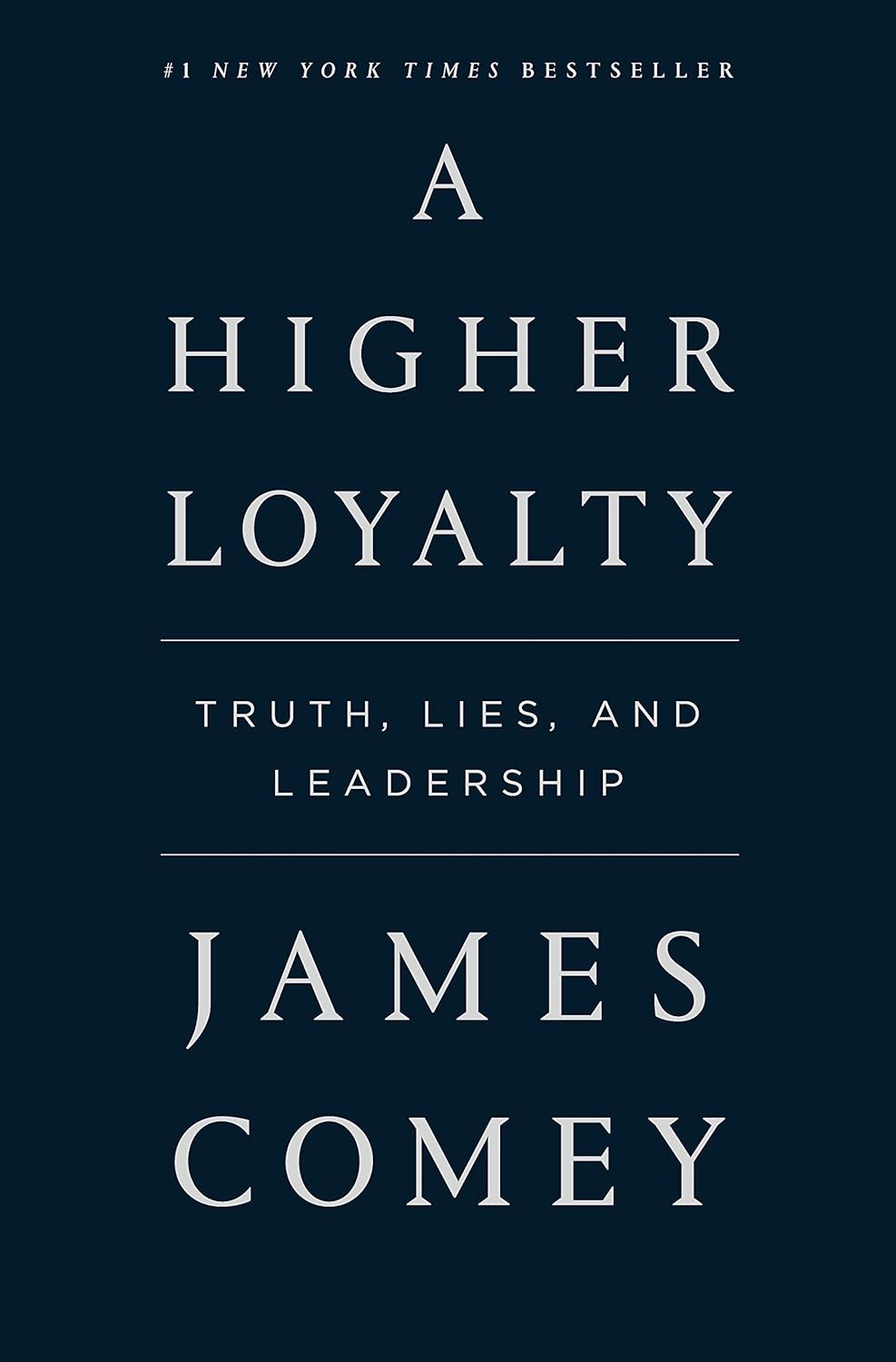 A Higher Loyalty: Truth, Lies & Leadership by James Comey - Hardcover Used