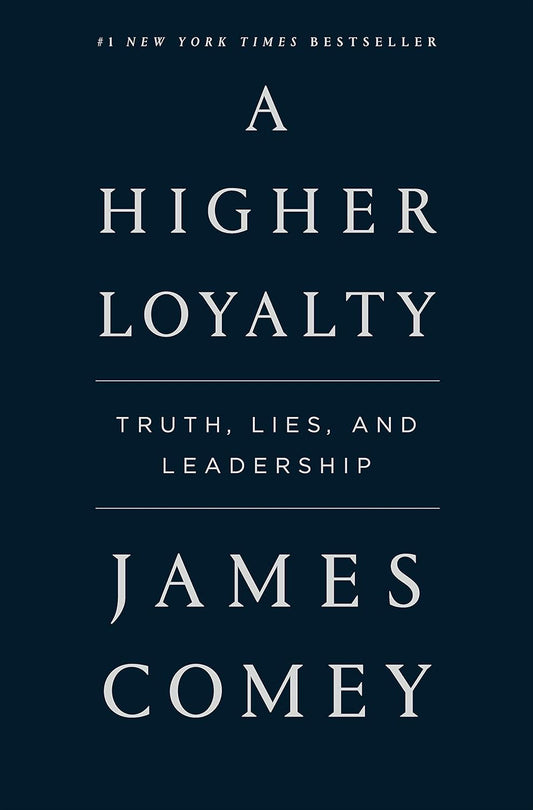 A Higher Loyalty: Truth, Lies & Leadership by James Comey - Hardcover Used