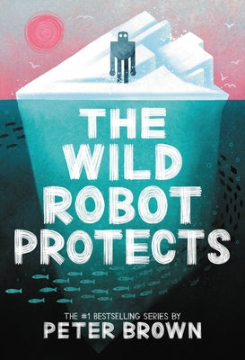 The Wild Robot Protects (The Wild Robot #3) by Peter Brown - New