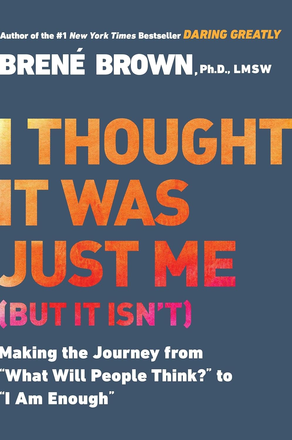 I Thought it was Just me (But it Wasn't) by Brene Brown - Used