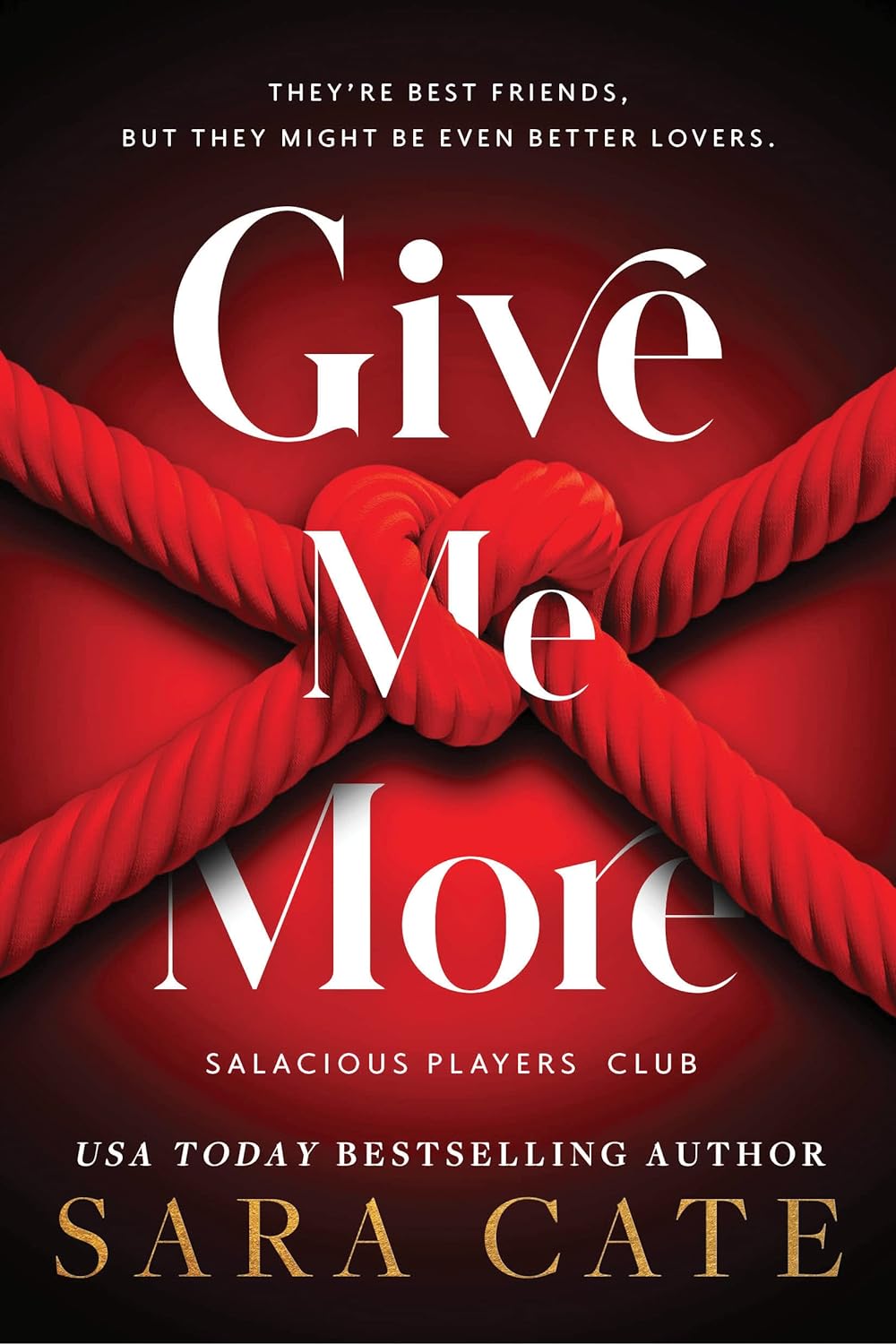 Give Me More (Salacious Players Club #3) by Sara Cate-NEW