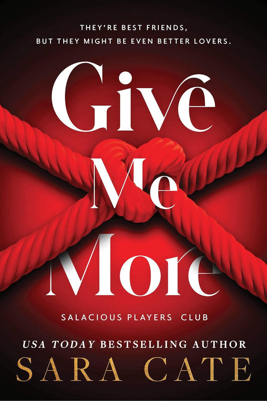 Give Me More (Salacious Players Club #3) by Sara Cate-NEW