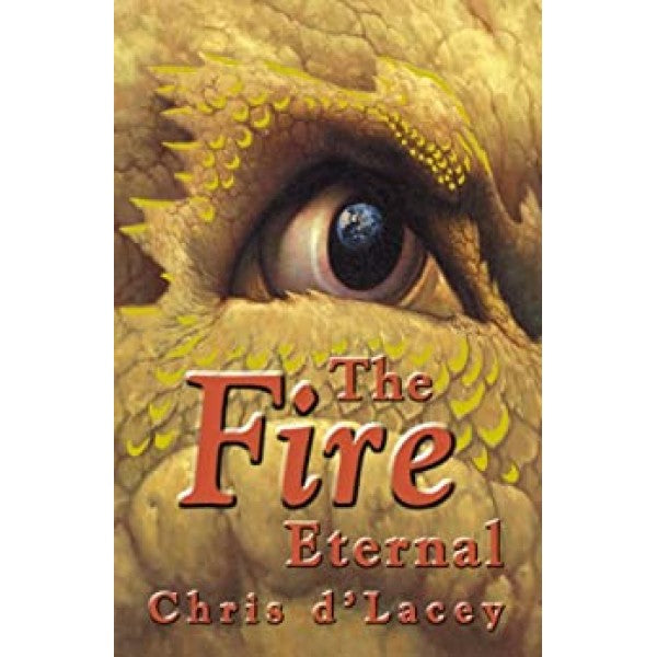 The Fire Eternal ( The Last Dragon Chronicles # 4) by Chris d'Lacey-Used