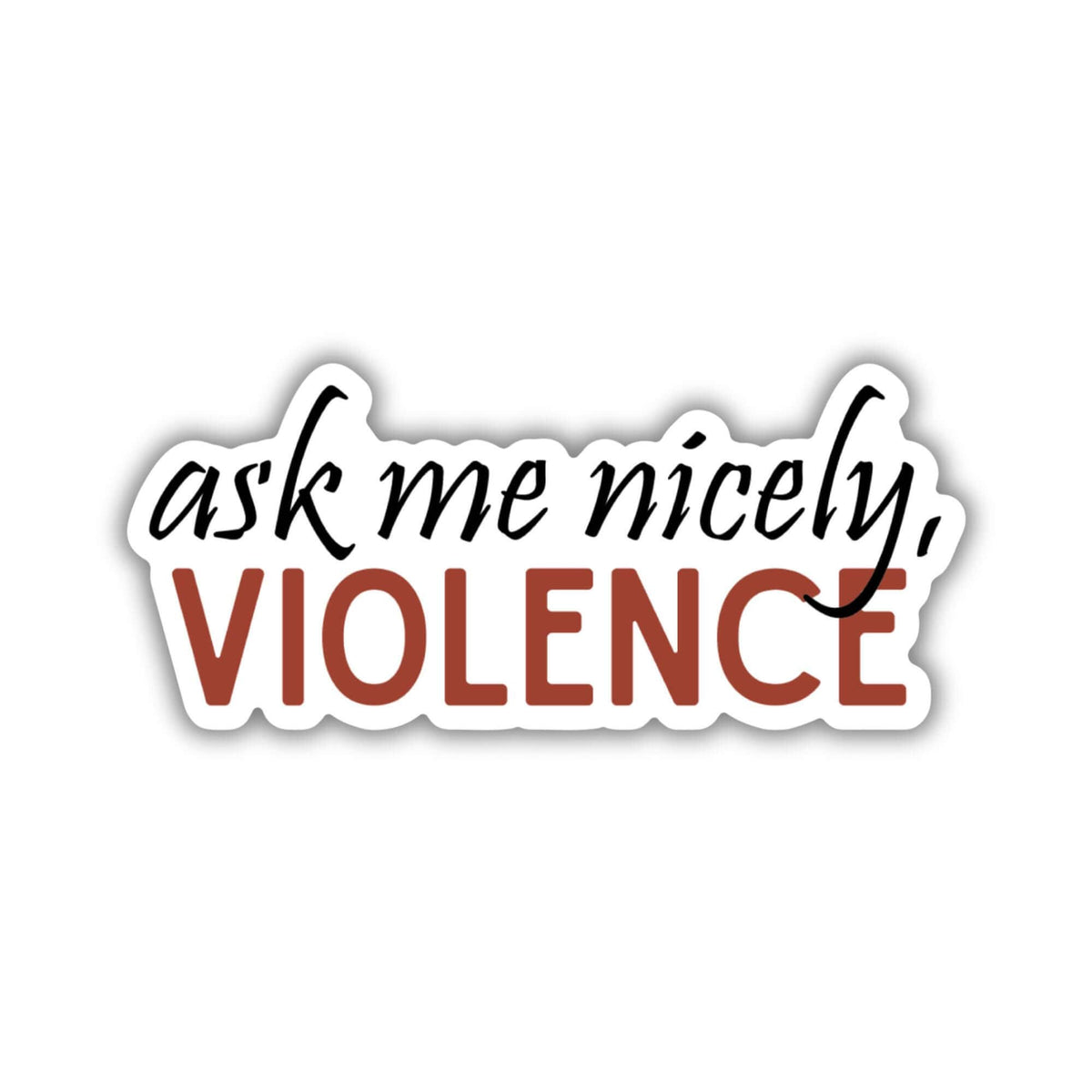 Ask Me Nicely Violence Sticker | Fourth Wing