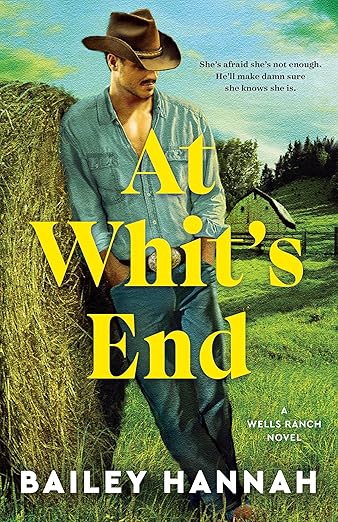 At Whit's End (Wells Ranch #4) by Bailey Hannah - New