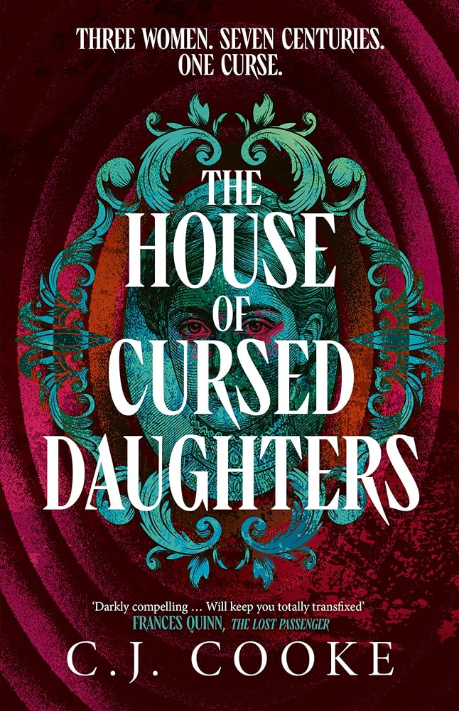The House of Cursed Daughters: The spellbinding new gothic historical fantasy from internationally bestselling author C.J. Cooke, perfect for fans of Stacey Halls, Emilia Hart and Laura Purcell cover image