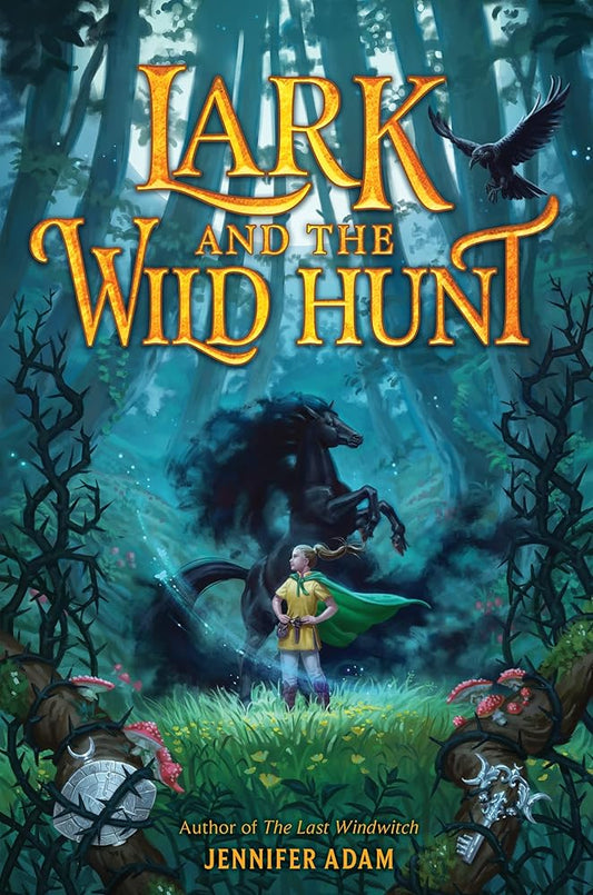 Lark and the Wild Hunt: A Heartfelt Middle Grade Fantasy Quest of Bravery and Friendship in the Fae Realm for Kids (Ages 8-12) cover image