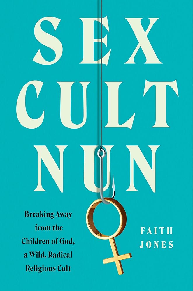 Sex Cult Nun: Breaking Away from the Children of God, a Wild, Radical Religious Cult – An Inspiring True Story of Liberation from the Founder's Granddaughter cover image